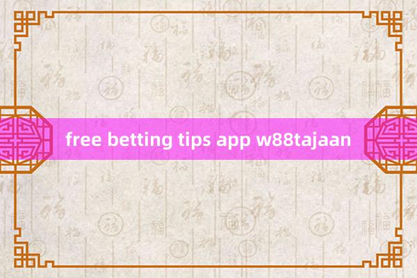 free betting tips app w88tajaan