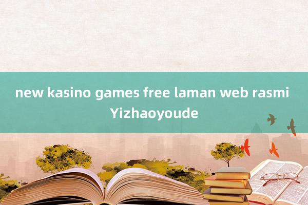 new kasino games free laman web rasmi Yizhaoyoude