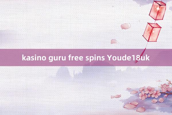 kasino guru free spins Youde18uk