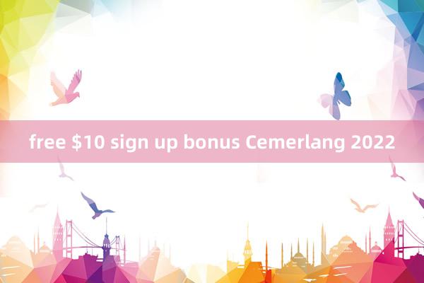 free $10 sign up bonus Cemerlang 2022