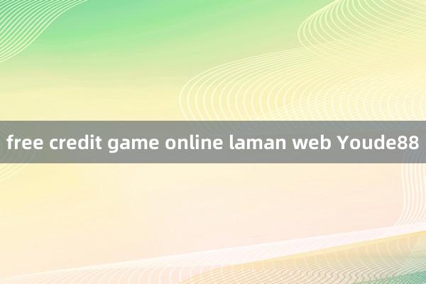 free credit game online laman web Youde88