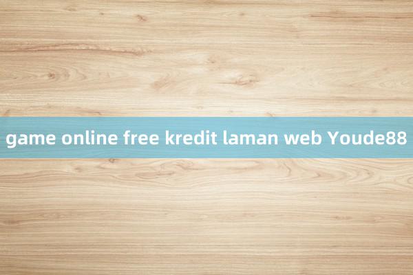 game online free kredit laman web Youde88