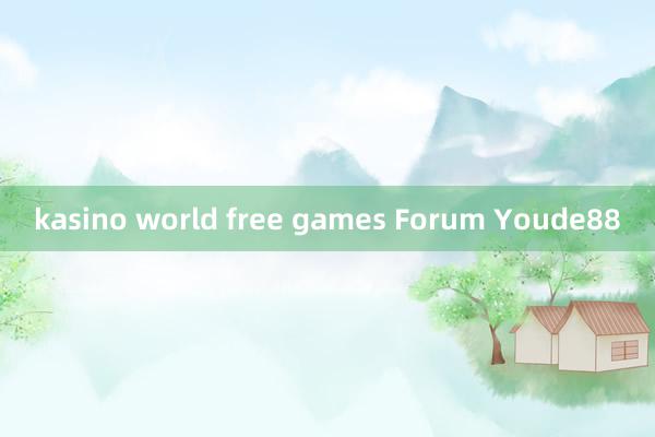 kasino world free games Forum Youde88