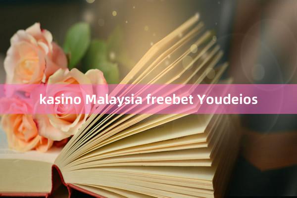 kasino Malaysia freebet Youdeios