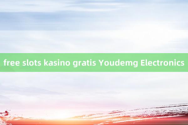 free slots kasino gratis Youdemg Electronics